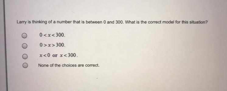 Larry is thinking of a number that is between 0 and 300. What is the correct model-example-1