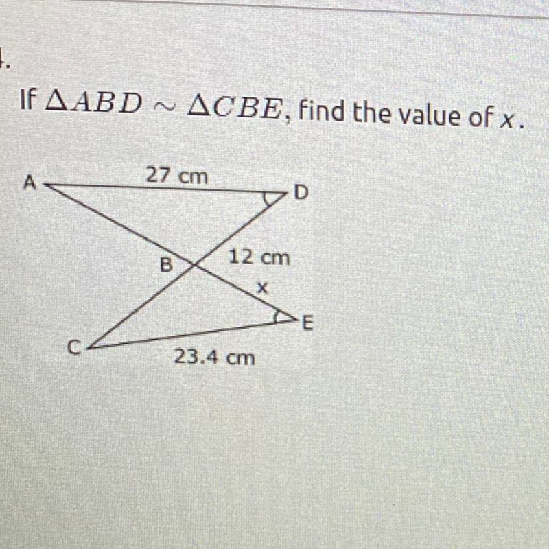 4. IF AABD ACBE, find the value of x. 27 cm 12 cm SE E 23.4 cm-example-1