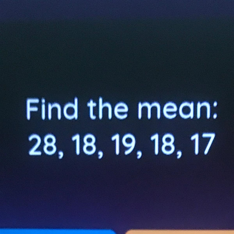 What is the mean for 28, 18,19,18,17-example-1