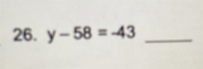 Y - 58 = -43 Helppppp-example-1