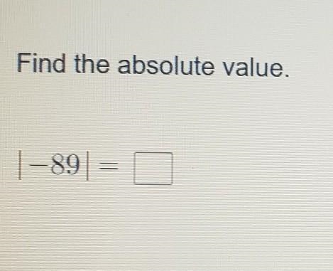 Find the absolute value. |-89= 0 please help thank you​-example-1