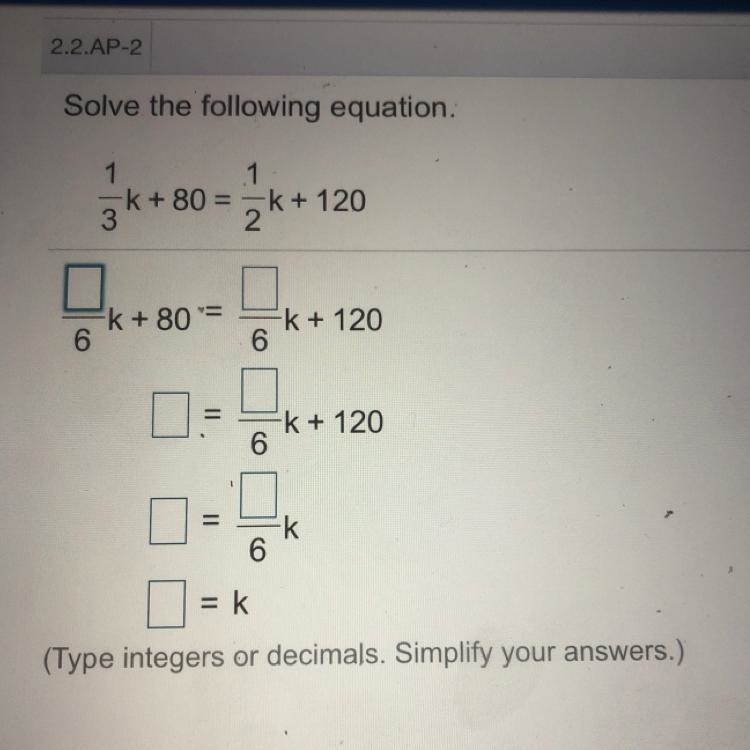 Solve the following equation. 1/3 k + 80 = 1/2 k + 120-example-1