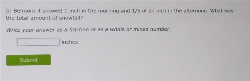 In Belmont it snowed 1 inch in the morning and 1/5 of an inch in the afternoon. What-example-1