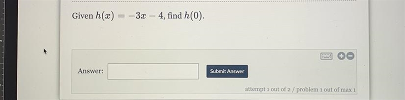 Given h(2) = -3x – 4, find h(0).-example-1