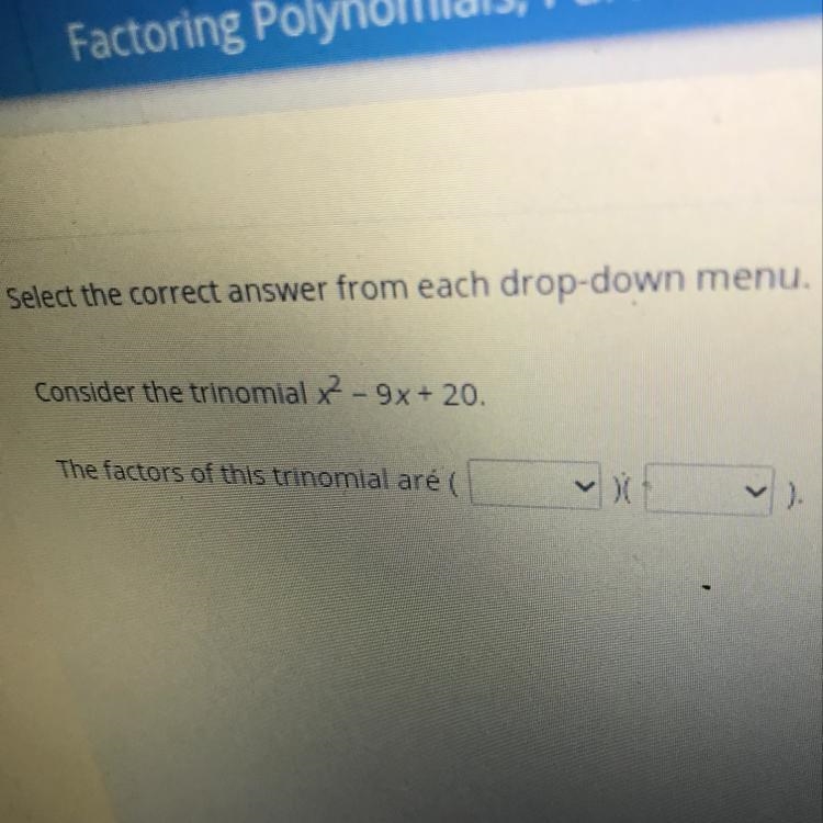 What Factor of trinomial please help-example-1