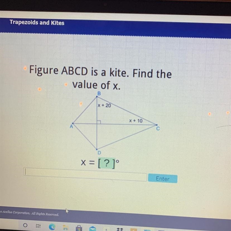 Us Figure ABCD is a kite. Find the value of x. B X + 20 X + 10 А С X = [?] Enter-example-1