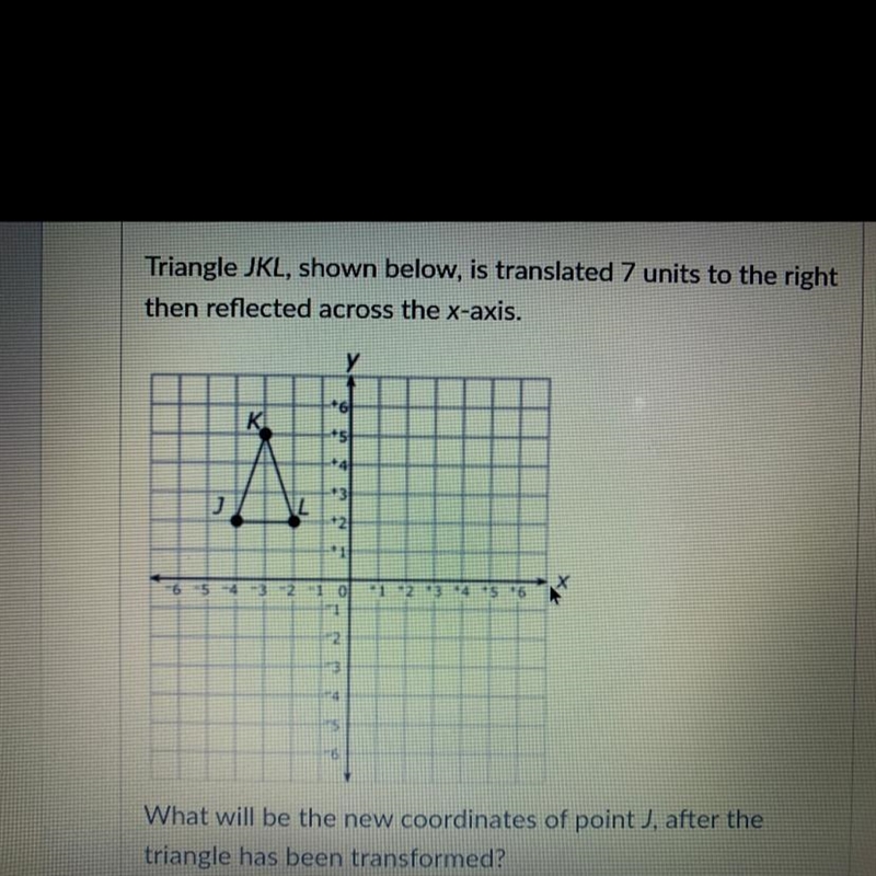 Triangle JKL, shown below, is translated 7 units to the right then reflected across-example-1