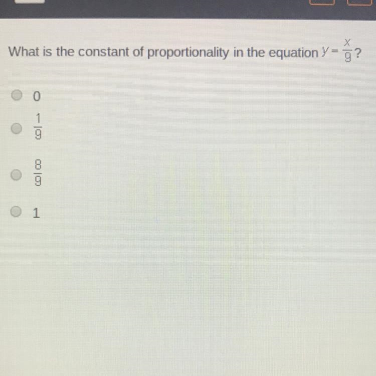 What is the constant of proportionality in the equation y=x/9? 0 1/9 8/9 1-example-1