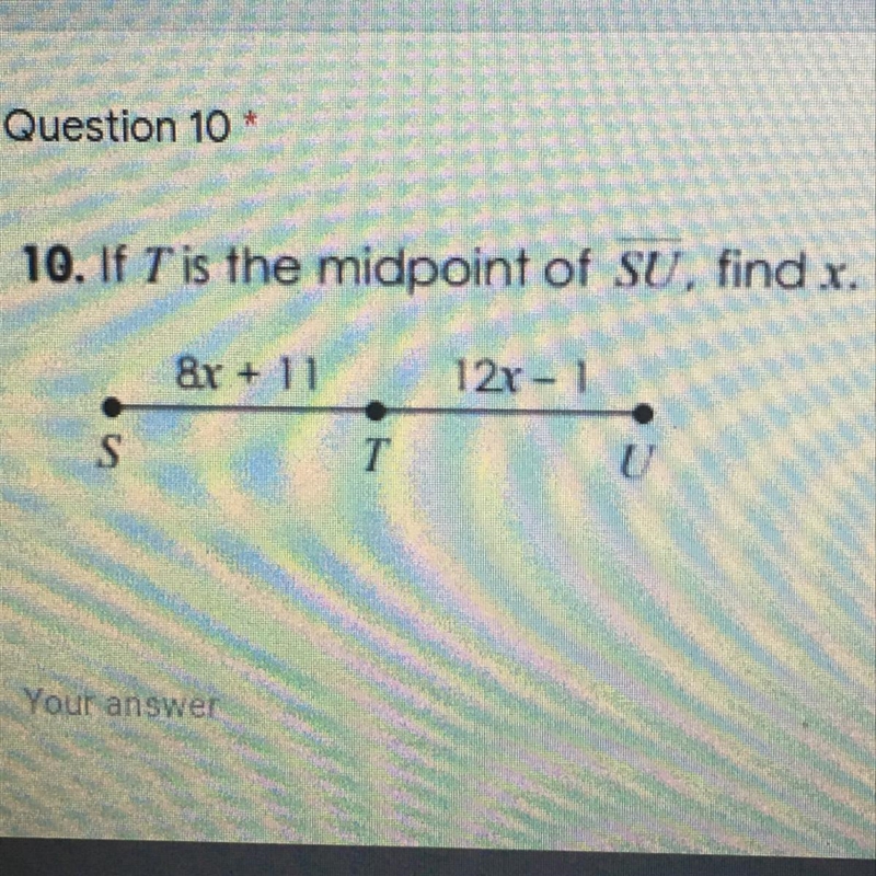 Question 10+ 10. If T is the midpoint of SU, find .r. 8x + 1) 121 - 1 S T-example-1