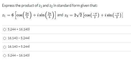 Express the product of z1 and z2 in standard form given that z_(1) = 6[cos((2\pi )/(5)) + isin-example-1