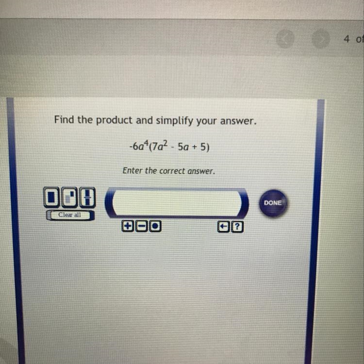 Find the product and simplify your answer. -6a^4(7a^2-5a+5) enter the correct answer-example-1