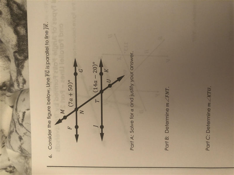 Consider the figure below. Line FG is parallel to line JK. Part A:Solve for a justify-example-1