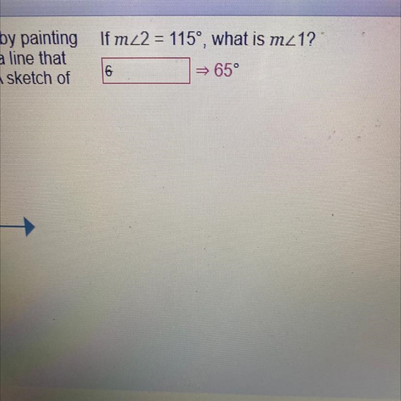 If m<2 = 115 degrees what is m<1 ? (There you go)-example-1