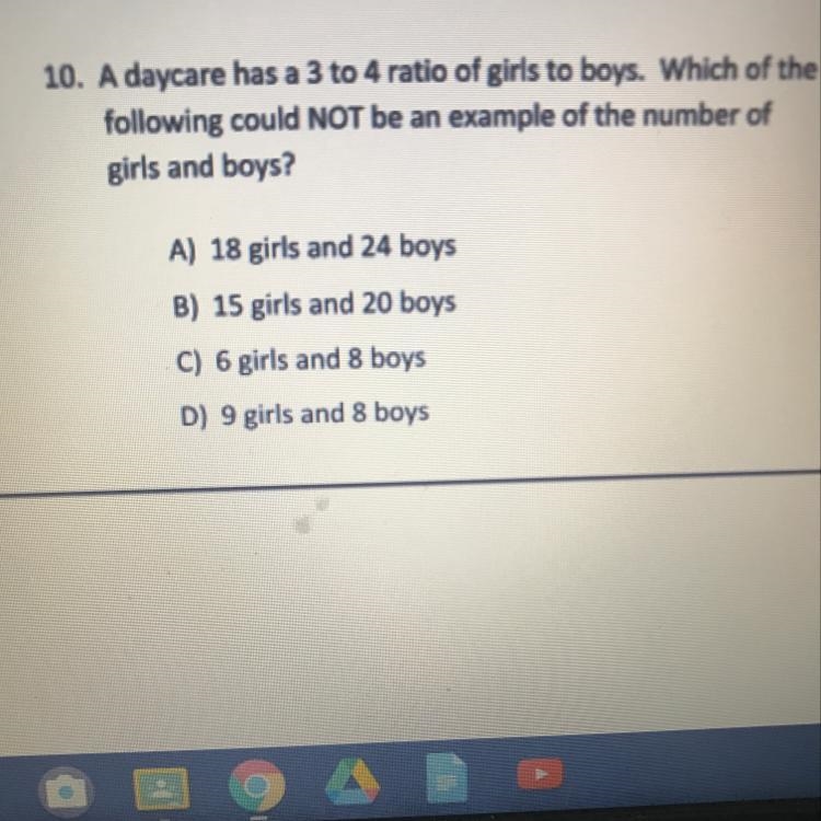 A daycare has a 3 to 4 ratio of girls to boys which of the following could not be-example-1