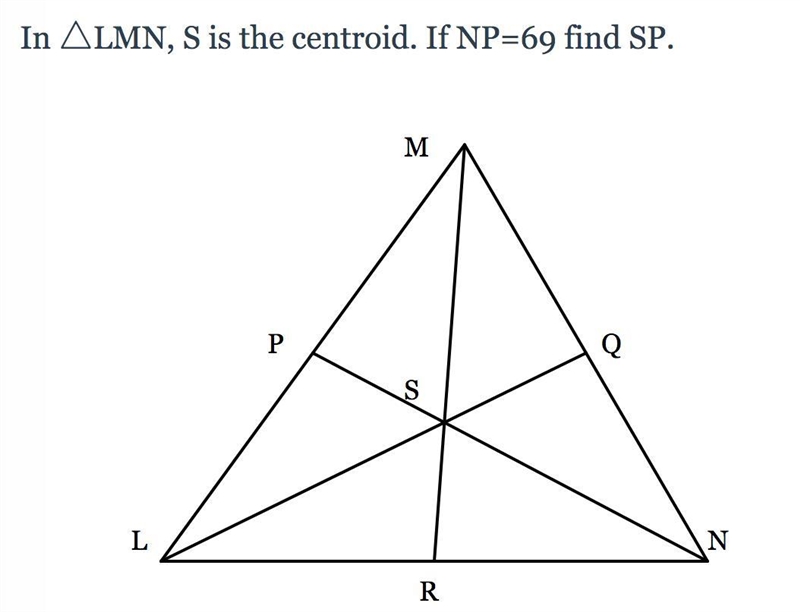 In △LMN, S is the centroid. If NP=69 find SP.-example-1