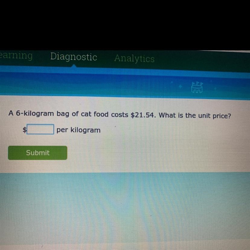 A 6-kilogram bag of cat food costs $21.54. What is the unit price?-example-1