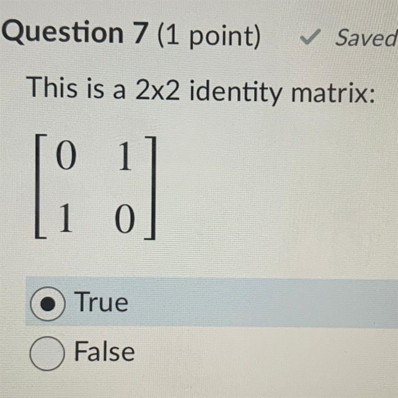 This is a 2x2 identity matrix: True Or False-example-1