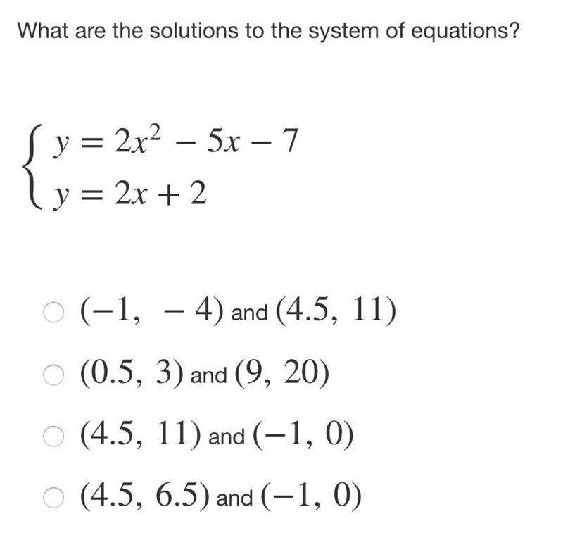 What are the solutions to the system of equations? Answers: (−1,−4) and (4.5,11) (0.5,3) and-example-1