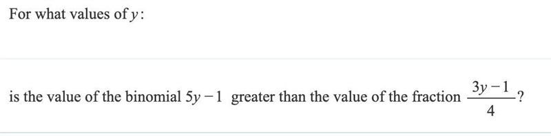 For what values of y: is the value of the binomial 5y−1 greater than the value of-example-1