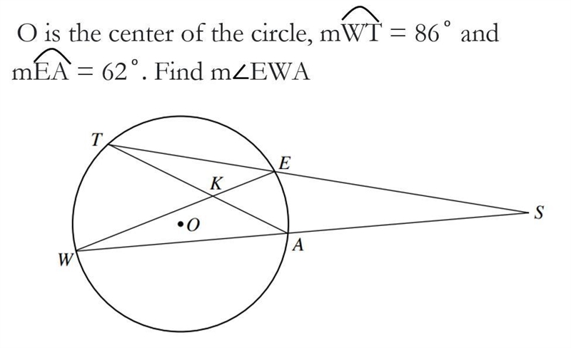 O is the center of the circle, m,WT=86 and mEA=62. find mEWA.-example-1