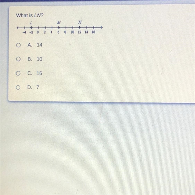 What is LN? O A 14 OB. 10 O C. 16 D. 7-example-1