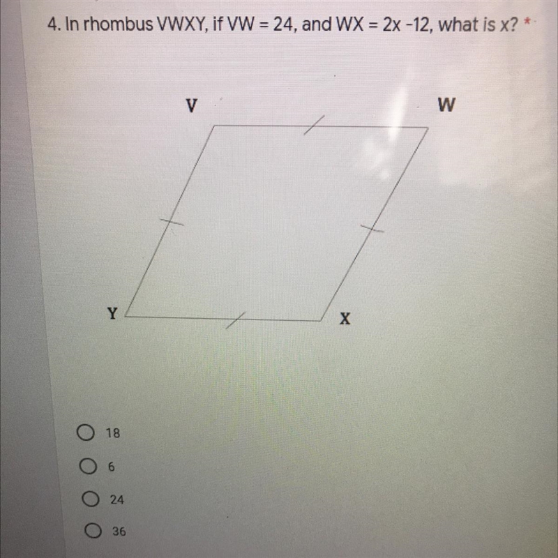 - In rhombus VWXY, if VW = 24, and WX = 2x -12, what is x? Any thoughts ?!-example-1