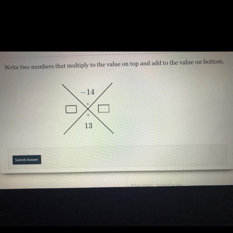 Write two numbers that multiply to the value on top and add to the value on bottom-example-1