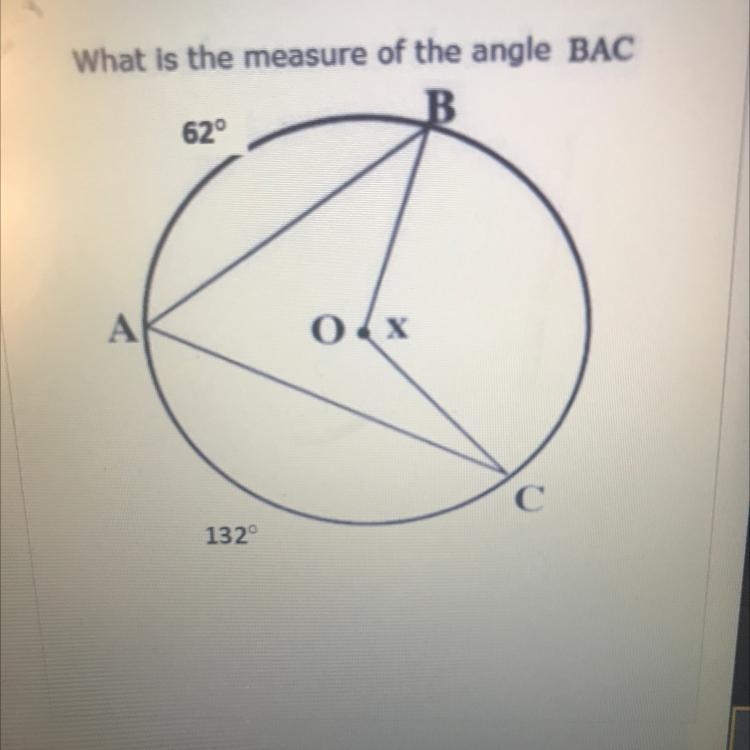 What is the measure of the angle BAC 62° A 0 x С 132°-example-1