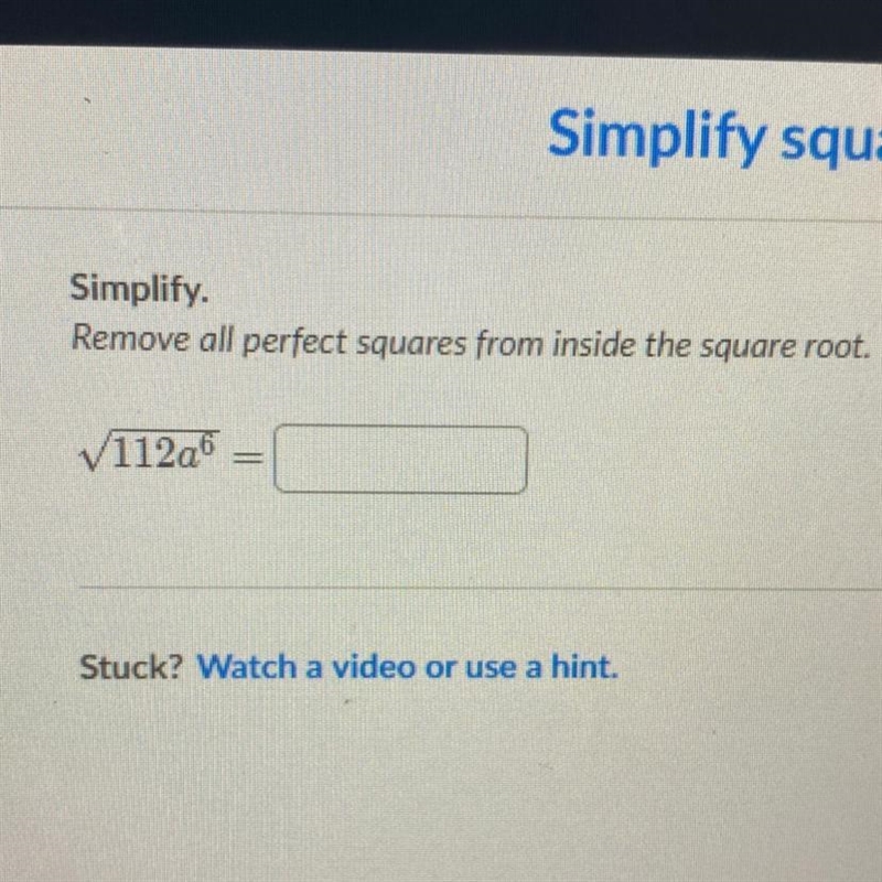 Simplify. Remove all perfect squares from inside the square root. ✓112a^6-example-1