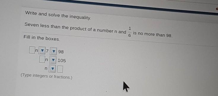 7 less than the product of a number n and 1/6 is no more than 98​-example-1