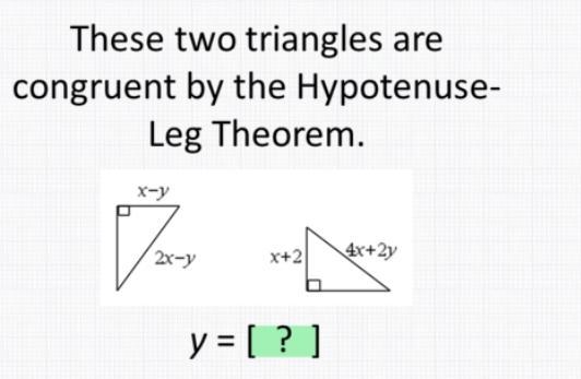 These two triangles are congruent by the Hypotenuse-Leg Theorem.-example-1