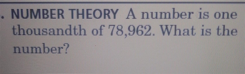 A number is one thousandth of 78,962. What is the number?​-example-1