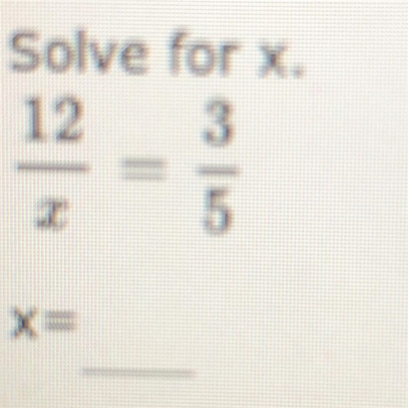 Solve for x 12/x=3/5-example-1