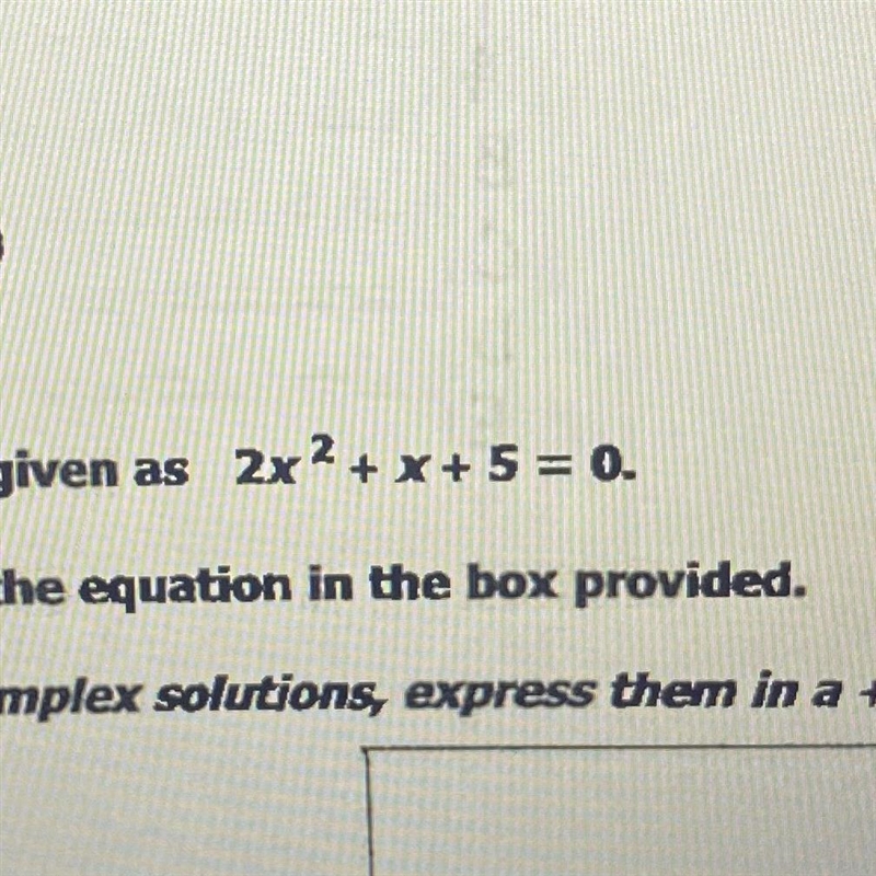 2x2 + x + 5 = 0 i don’t know how to do this please help-example-1