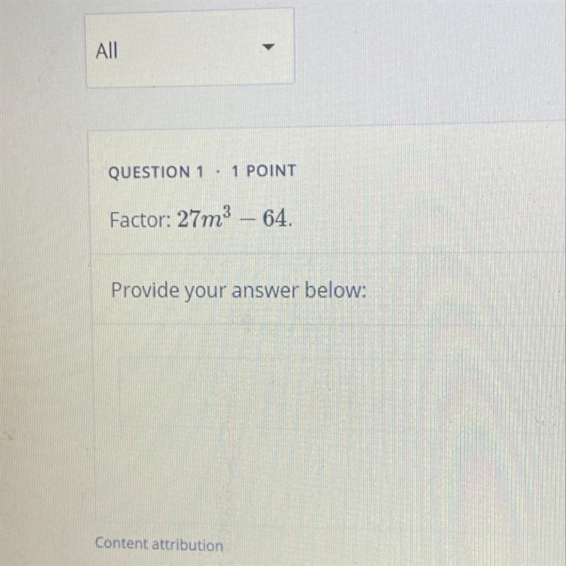 QUESTION 1 1 POINT Factor: 27m3 64. Provide your answer below: Content attribution-example-1