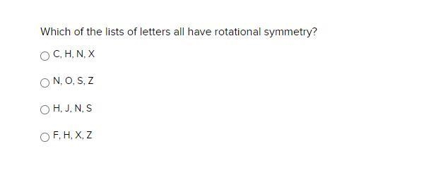 Which of the lists of letters all have rotational symmetry? a. C, H, N, X b. N, O-example-1