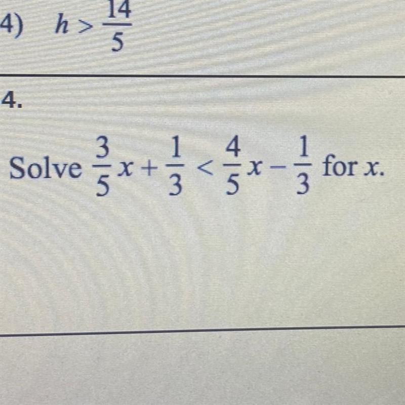 Please help! Solve 3/5x + 1/3 < 4/5x - 1/3-example-1