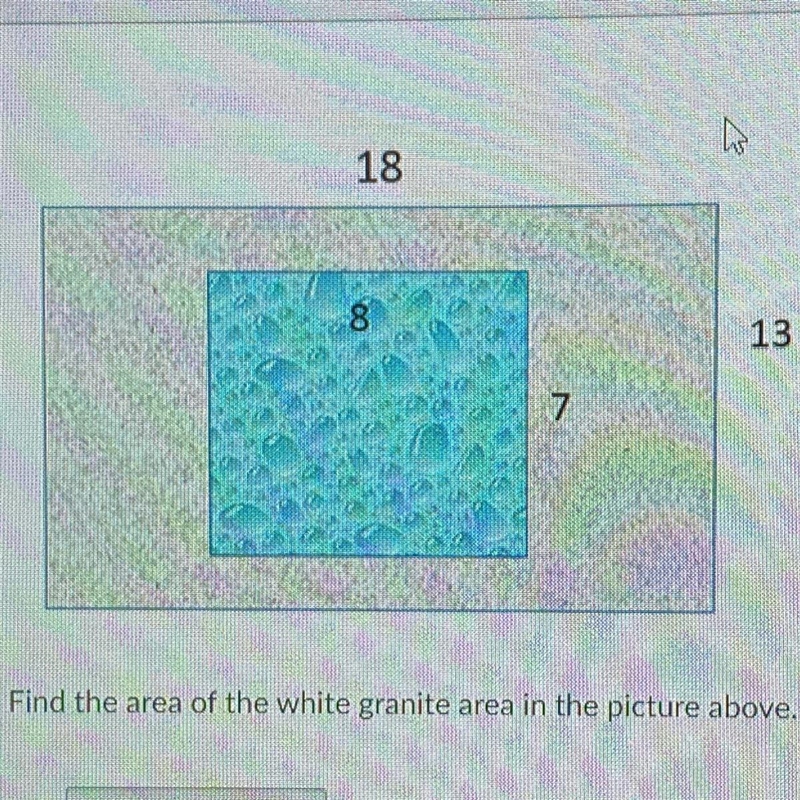 18 8 13 7 Find the area of the white granite area in the picture above.-example-1