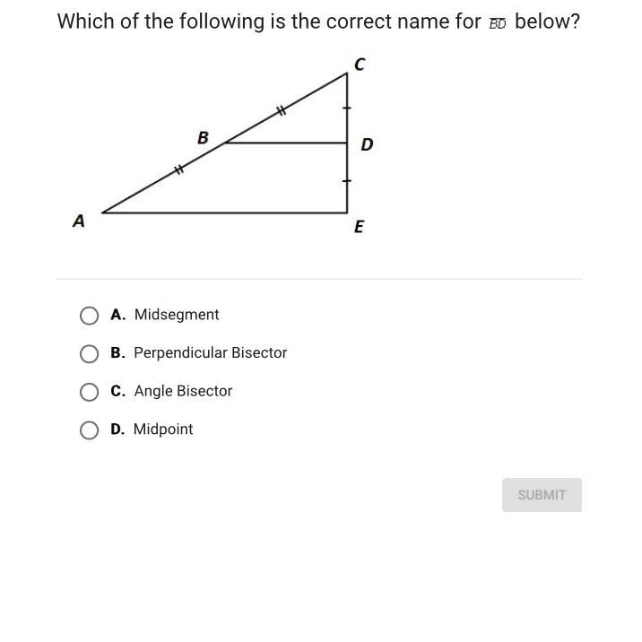 Which of the following is the correct name for below? A. Midsegment B. Perpendicular-example-1