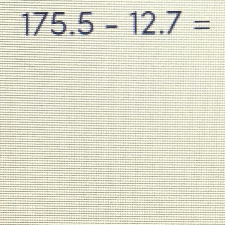 175.5 — 12.7 = PLEASE HELP-example-1