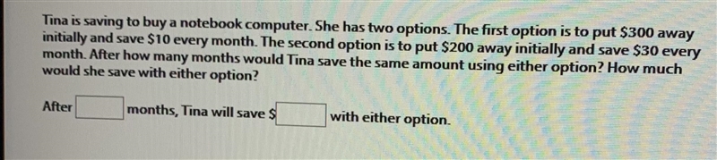 Tina is saving to buy a notebook computer. She has two options. The first option is-example-1