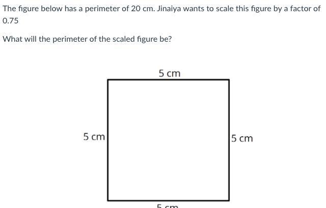 The figure below has a perimeter of 20 cm. Jinaiya wants to scale this figure by a-example-1