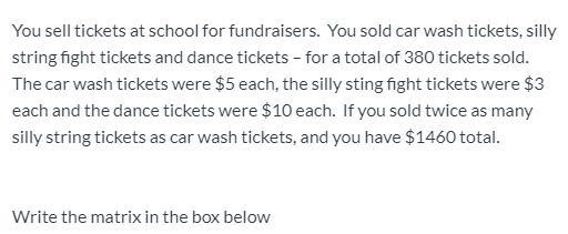 You sell tickets at school for fundraisers. You sold car wash tickets, silly string-example-1