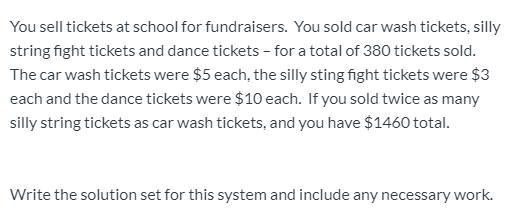 You sell tickets at school for fundraisers. You sold car wash tickets, silly string-example-2