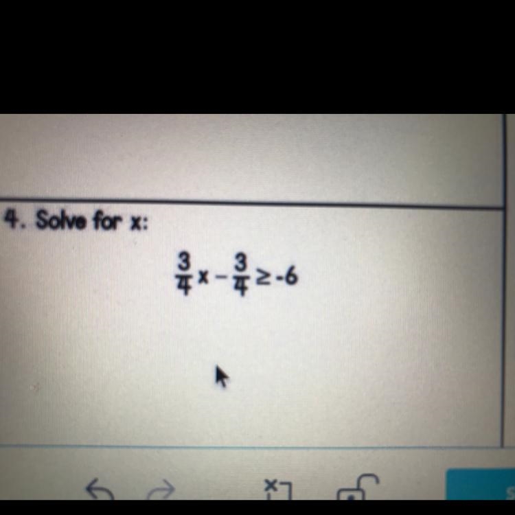 Solve for x: 3 3 4 >-6 4-example-1