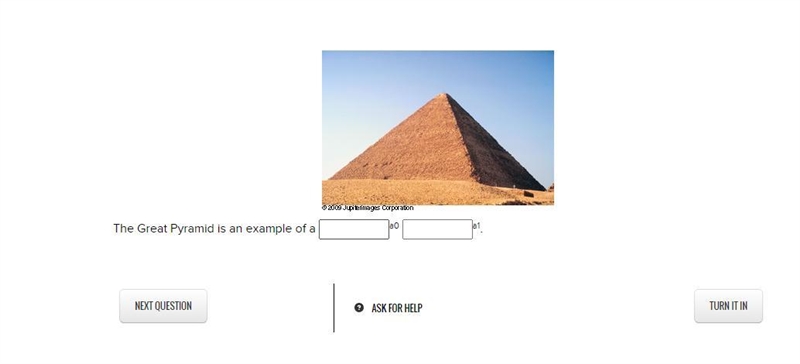 The Great Pyramid is an example of a___ a0_____ a1.-example-1