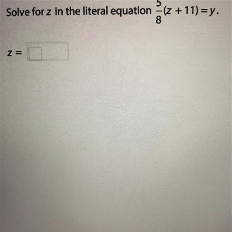 5 Solve for z in the literal equation - (z +11) = y. 7 Z=-example-1