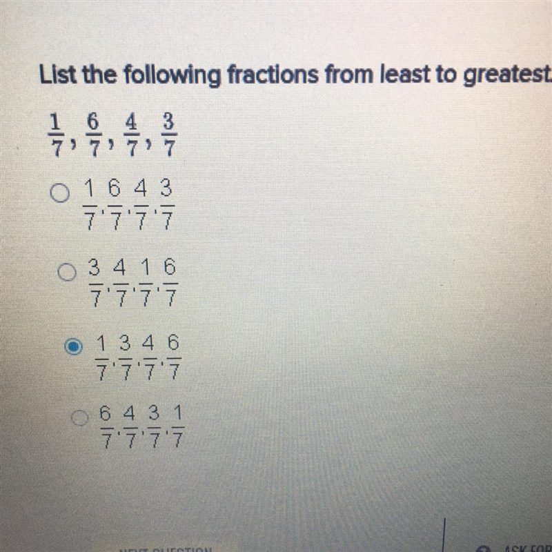 List the following fractions from least to greatest. 1/7, 6/7, 4/7, 3/7. Ignore that-example-1