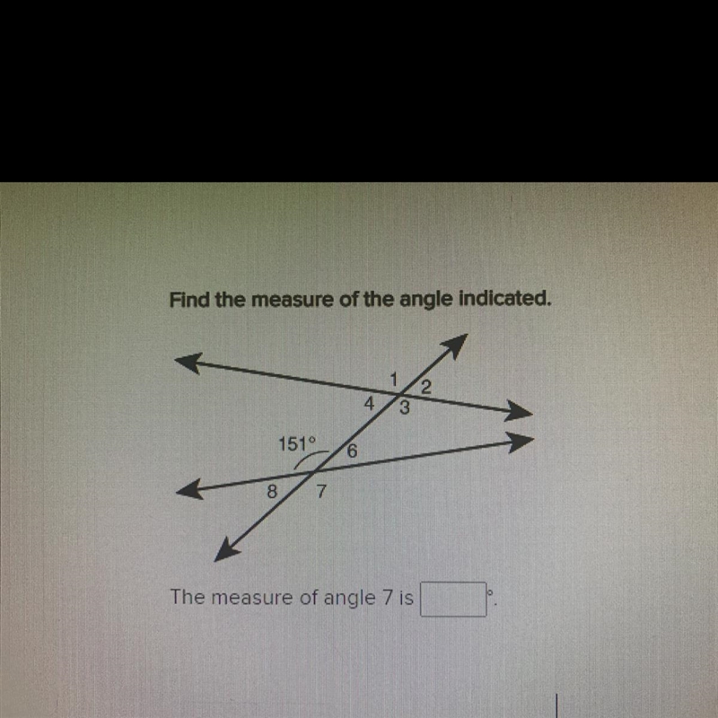 Find the measure of the angle indicated The measure of angle 7 is blank PLS TELL MEH-example-1