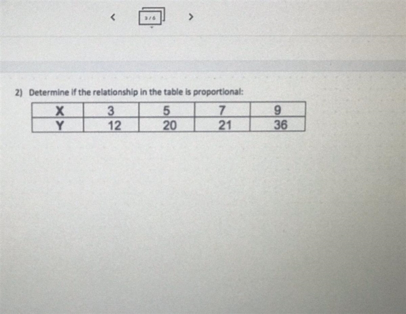 Determine if the relationship in the table is proportional X-3,12,5,7,9 Y-12,20,21,36-example-1